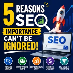 5 Reasons SEO Importance Can't Be Ignored
